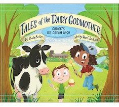Chuck's Ice Cream Wish (Tales Of The Dairy Godmother)